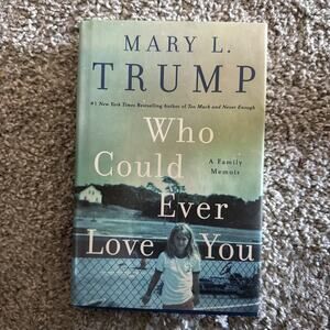 Who Could Ever Love You A Family Memoir by Mary Trump (2024, Hardcover)